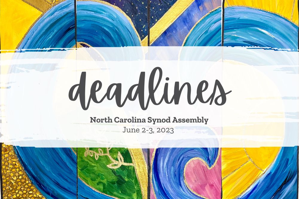 NC Synod Assembly Deadlines