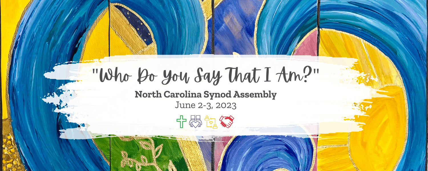 "Who Do You Say That I Am?": North Carolina Synod Assembly—June 2-3, 2023