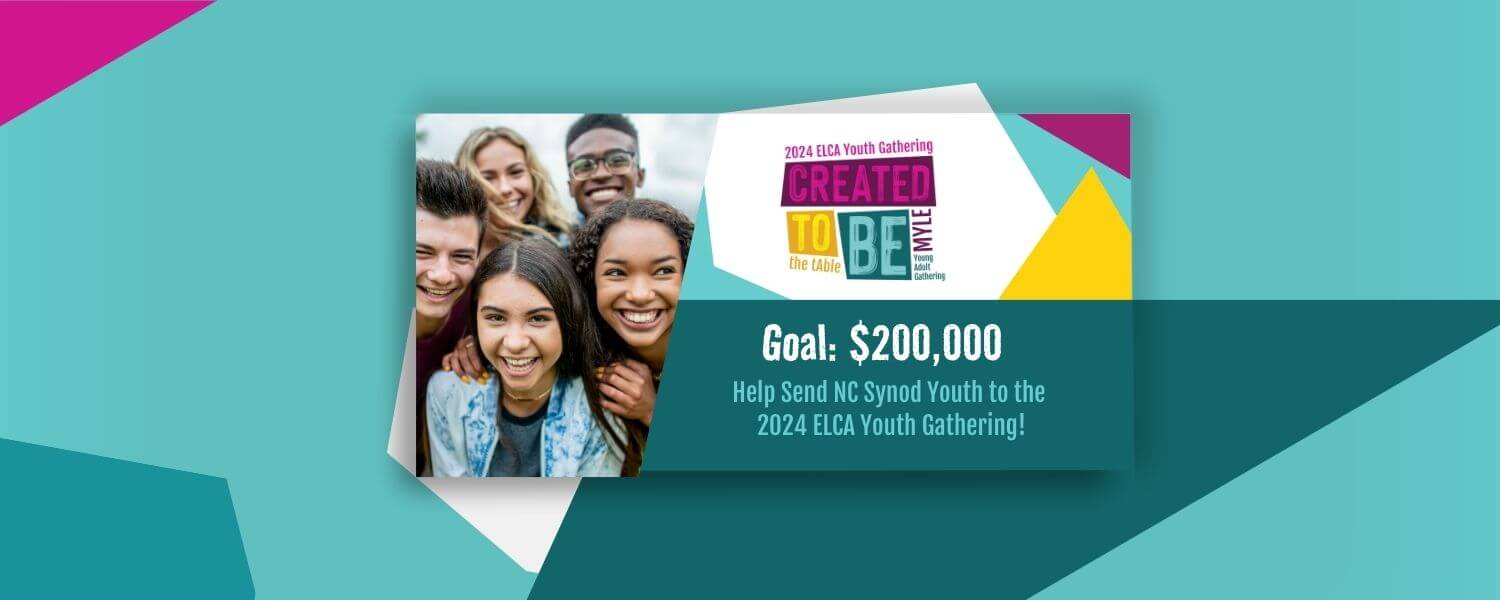 Send NC Synod Youth to the 2024 ELCA Youth Gathering! Goal: $200,00.